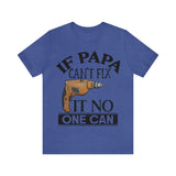 If Papa Can't Fix It no One Can Unisex Jersey Short Sleeve Tee