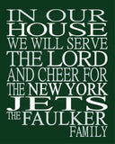 In Our House We Will Serve The Lord And Cheer for The New York Jets personalized print - Christian gift sports art - multiple sizes