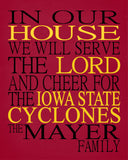 In Our House We Will Serve The Lord And Cheer for The Iowa State Cyclones Personalized Family Name Christian Print