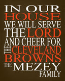 In Our House We Will Serve The Lord And Cheer for The Cleveland Browns personalized print - Christian gift sports art - multiple sizes