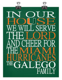 In Our House We Will Serve The Lord And Cheer for The Miami Hurricanes Personalized Christian Print - sports art - multiple sizes
