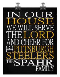 In Our House We Will Serve The Lord And Cheer for The Pittsburgh Steelers Personalized Family Name Christian Print