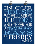 In Our House We Will Serve The Lord And Cheer for The Tampa Bay Rays Personalized Family Name Christian Print