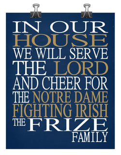 In Our House We Will Serve The Lord And Cheer for The Notre Dame Fighting Irish Personalized Christian Print
