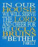 In Our House We Will Serve The Lord And Cheer for The UCLA Bruins Personalized Christian Print - sports art - multiple sizes