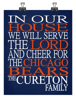 In Our House We Will Serve The Lord And Cheer for The Chicago Bears Personalized Family Name Christian Print
