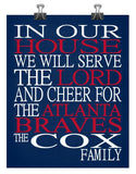 In Our House We Will Serve The Lord And Cheer for The Atlanta Braves Personalized Family Name Christian Print