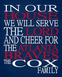 In Our House We Will Serve The Lord And Cheer for The Atlanta Braves Personalized Family Name Christian Print