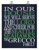 In Our House We Will Serve The Lord And Cheer for The Seattle Seahawks personalized print - Christian gift sports art - multiple sizes