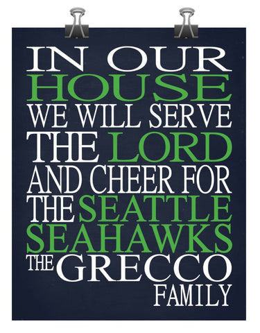 In Our House We Will Serve The Lord And Cheer for The Seattle Seahawks personalized print - Christian gift sports art - multiple sizes