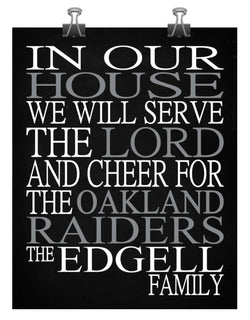 In Our House We Will Serve The Lord And Cheer for The Oakland Raiders personalized print - Christian gift sports art - multiple sizes