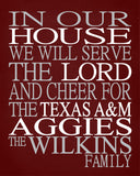 In Our House We Will Serve The Lord And Cheer for The Texas A&M Aggies Personalized Family Name Christian Print
