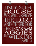 In Our House We Will Serve The Lord And Cheer for The Texas A&M Aggies Personalized Family Name Christian Print