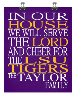 In Our House We Will Serve The Lord And Cheer for The LSU Tigers personalized print - Christian gift sports art - multiple sizes