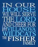 In Our House We Will Serve The Lord And Cheer for The Villanova Wildcats Personalized Christian Print - sports art - multiple sizes
