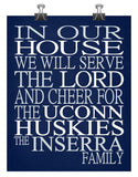 In Our House We Will Serve The Lord And Cheer for The UCONN Huskies Personalized Christian Print - Perfect gift - sports art - multiple sizes