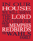 In Our House We Will Serve The Lord And Cheer for The Memphis Redbirds Personalized Christian Print - sports art - multiple sizes