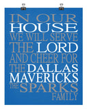 In Our House We Will Serve The Lord And Cheer for The Dallas Mavericks Personalized Christian Print - sports art - multiple sizes
