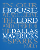 In Our House We Will Serve The Lord And Cheer for The Dallas Mavericks Personalized Christian Print - sports art - multiple sizes