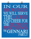 In Our House We Will Serve The Lord And Cheer for The Detroit Pistons Personalized Christian Print - sports art - multiple sizes