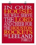 In Our House We Will Serve The Lord And Cheer for The Houston Rockets Personalized Christian Print - sports art - multiple sizes