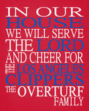 In Our House We Will Serve The Lord And Cheer for The Los Angeles Clippers Personalized Christian Print - sports art - multiple sizes