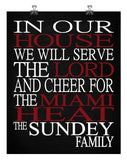 In Our House We Will Serve The Lord And Cheer for The Miami Heat Personalized Christian Print - sports art - multiple sizes