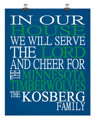 In Our House We Will Serve The Lord And Cheer for The Minnesota Timberwolves Personalized Christian Print - sports art - multiple sizes