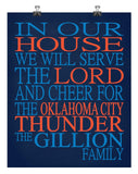 In Our House We Will Serve The Lord And Cheer for The Oklahoma City Thunder Personalized Christian Print - sports art - multiple sizes