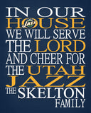 In Our House We Will Serve The Lord And Cheer for The Utah Jazz Personalized Christian Print - sports art - multiple sizes