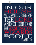 In Our House We Will Serve The Lord And Cheer for The Washington Wizzards Personalized Christian Print - sports art - multiple sizes