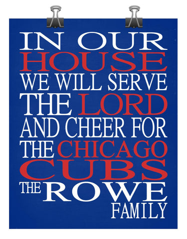 In Our House We Will Serve The Lord And Cheer for The Chicago Cubs Personalized Christian Print - sports art - multiple sizes