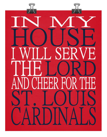 In My House I Will Serve The Lord, And Cheer For The St. Louis Cardinals Christian Sports Print
