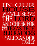 In Our House We Will Serve The Lord And Cheer for The Texas Tech Red Raiders personalized print Christian gift sports art - multiple sizes