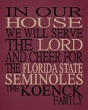 In Our House We Will Serve The Lord And Cheer for The Florida State Seminoles Personalized Family Name Christian Print