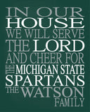 In Our House We Will Serve The Lord And Cheer for The Michigan State Spartans Personalized Christian Print - sports art - multiple sizes