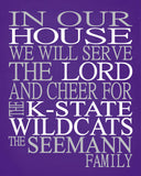 In Our House We Will Serve The Lord And Cheer for The Kansas State Wildcats personalized print - Christian gift sports art - multiple sizes