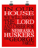 In Our House We Will Serve The Lord And Cheer for The Nebraska Huskers personalized print - Christian gift sports art - multiple sizes