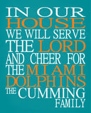 In Our House We Will Serve The Lord And Cheer for The Miami Dolphins personalized print - Christian gift sports art - multiple sizes