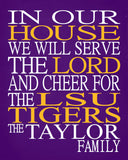 In Our House We Will Serve The Lord And Cheer for The LSU Tigers personalized print - Christian gift sports art - multiple sizes