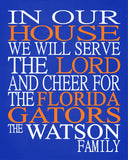 In Our House We Will Serve The Lord And Cheer for The Florida Gators Personalized Christian Print - sports art - multiple sizes