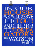 In Our House We Will Serve The Lord And Cheer for The Florida Gators Personalized Christian Print - sports art - multiple sizes