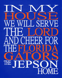 In My House We Will Serve The Lord And Cheer for The Florida Gators Personalized Family Name Christian Print