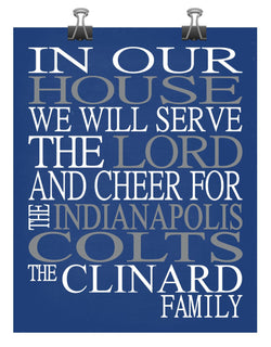 In Our House We Will Serve The Lord And Cheer for The Indianapolis Colts Personalized Christian Print - sports art - multiple sizes
