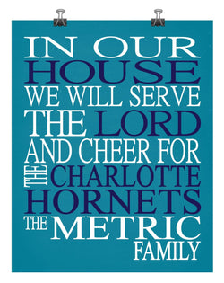 In Our House We Will Serve The Lord And Cheer for The Charlotte Hornets Personalized Family Name Christian Print