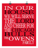 In Our House We Will Serve The Lord And Cheer for The Chicago Bulls Personalized Christian Print - sports art - multiple sizes