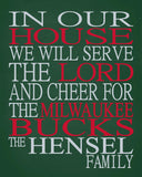 In Our House We Will Serve The Lord And Cheer for The Milwaukee Bucks Personalized Christian Print - sports art - multiple sizes