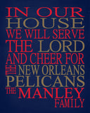 In Our House We Will Serve The Lord And Cheer for The New Orleans Pelicans Personalized Christian Print - sports art - multiple sizes