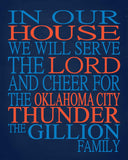 In Our House We Will Serve The Lord And Cheer for The Oklahoma City Thunder Personalized Christian Print - sports art - multiple sizes