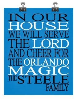 In Our House We Will Serve The Lord And Cheer for The Orlando Magic Personalized Christian Print - sports art - multiple sizes